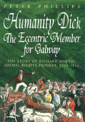 Humanity Dick: the Eccentric Member for Galway (Hardback)