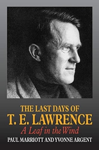 Last Days of T.E. Lawrence: A Leaf in the Wind (Paperback)