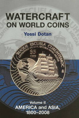 Watercraft on World Coins: Volume II: America & Asia, 1800-2008 (Paperback)