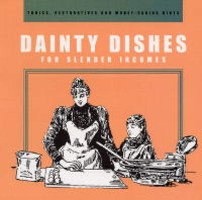 Dainty Dishes: For Slender Incomes (Paperback)