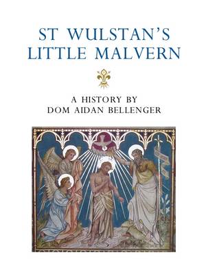 St Wulstan's, Little Malvern: A History by Dom Aidan Bellenger - Downside Abbey Parishes (Paperback)