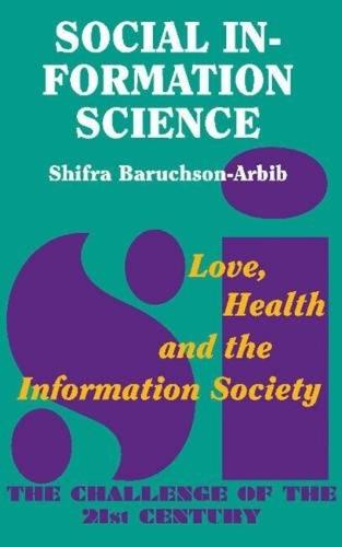 Social Information Science: Love, Health and the Information Society - The Challenge of the 21st Century (Paperback)