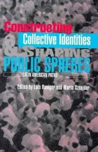 Constructing Collective Identities and Shaping Public Spheres: Latin American Paths (Hardback)