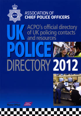 UK Police Directory 2012: ACPO's Official Directory of UK Policing Contacts and Resources (Paperback)