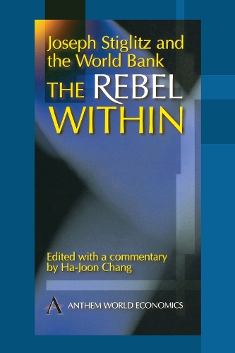 Joseph Stiglitz and the World Bank: The Rebel Within (Paperback)