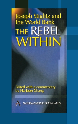 Joseph Stiglitz and the World Bank: The Rebel Within (Hardback)