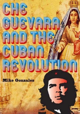Che Guevara And The Cuban Revolution (Paperback)