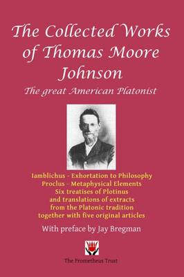 Collected Works of Thomas Moore Johnson: The Great American Platonist (Hardback)