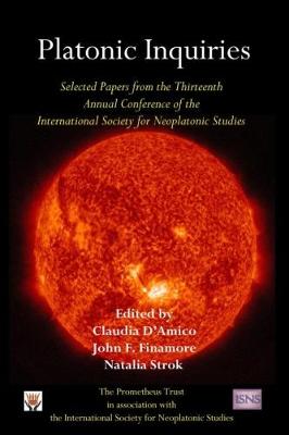 Platonic Inquiries: Selected Papers from the Thirteenth Annual Conference of the International Society for Neoplatonic Studies (Paperback)
