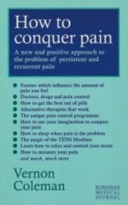 How to Conquer Pain: A New and Positive Approach to the Problem of Persistent and Recurrent Pain (Paperback)