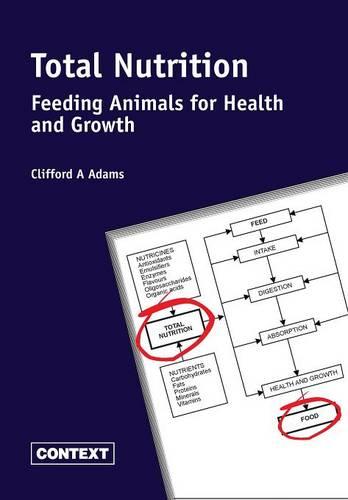 Total Nutrition - Feeding Animals for Health and Growth (Paperback)