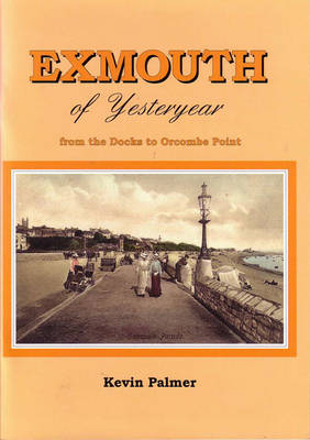 Exmouth of Yesteryear: From the Docks to Orcombe Point (Paperback)