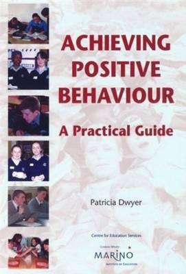Achieving Positive Behaviour: A Practical Guide (Paperback)