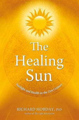 The Healing Sun: Sunlight and Health in the 21st Century (Paperback)