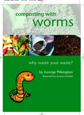 Composting with Worms: Why Waste Your Waste (Paperback)