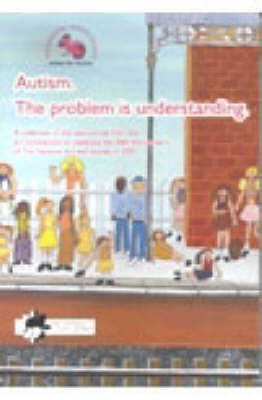 Autism: The Problem is Understanding - A Collection of the Best Entries from the Art Competition to Celebrate the 40th Anniversary of the National Autistic Society (Paperback)