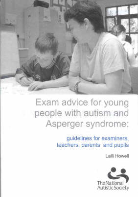 Exam Advice for Young People with Autism and Asperger Syndrome: Guidelines for Examiners, Teachers, Parents and Pupils (Paperback)