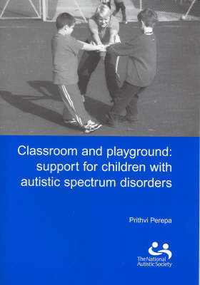 Classroom and Playground: Support for Children with Autistic Spectrum Disorders (Paperback)