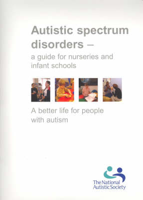 Autistic Spectrum Disorders: A Guide for Nurseries and Infant Schools (Hardback)