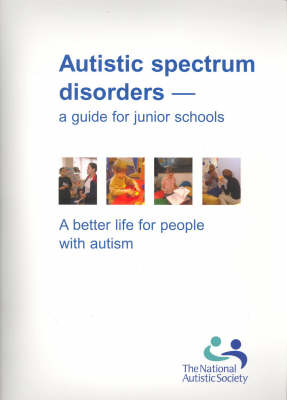 Autistic Spectrum Disorders: A Guide for Junior Schools (Hardback)
