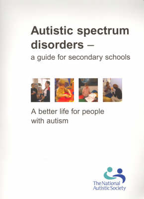 Autistic Spectrum Disorders: A Guide for Secondary Schools (Hardback)