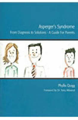 Asperger's Syndrome - From Diagnosis to Solutions: A Guide for Parents (Paperback)