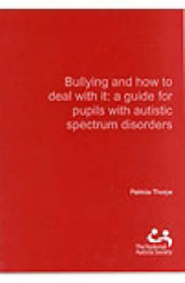 Bullying and How to Deal with it: A Guide for Pupils with Autistic Spectrum Disorders (Paperback)