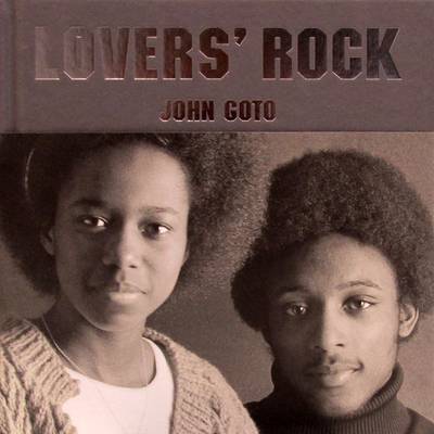 John Goto: Lovers' Rock (Hardback)