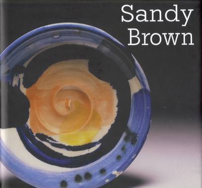 Sandy Brown - Ceramic Monographs 5 (Hardback)