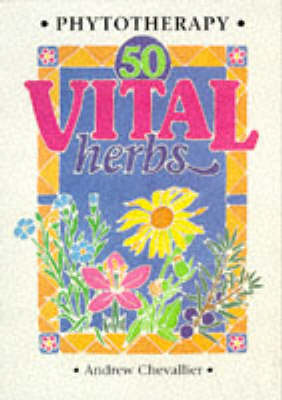 Phytotherapy - 50 Vital Herbs (Paperback)