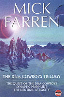 The DNA Cowboys Trilogy: "The Quest of the DNA Cowboys", "Synaptic Manhunt", "The Neutral Atrocity" (Hardback)
