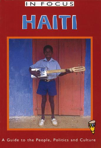 Haiti in Focus: A Guide to the People, Politics and Culture (Paperback)