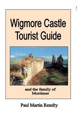 Wigmore Castle Tourist Guide: And the Family of Mortimer (Paperback)