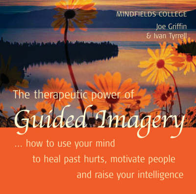 The Therapeutic Power of Guided Imagery: How to Use Your Mind to Heal Past Hurts, Motivate People and Raise Your Intelligence (CD-Audio)