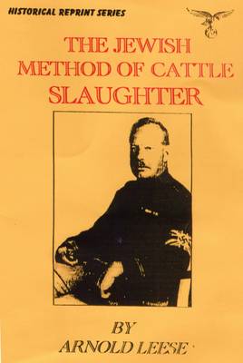 The Jewish Method of Cattle Slaughter: The Legalised Cruelty of Shechita (Paperback)
