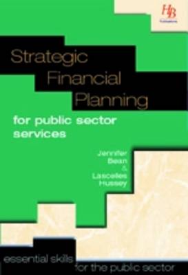 Strategic Financial Planning for Public Sector Services: Essential Skills for the Public Sector - Essential Skills for the Public Sector S. (Paperback)