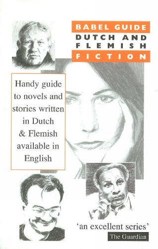 Babel Guide to Dutch and Flemish Fiction: Fiction in Translation (Paperback)