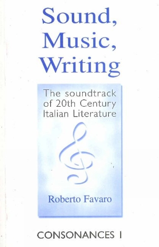 Sound, Music, Writing: The Soundtrack of 20th Century Italian Literature - Consonances No. 1 (Paperback)