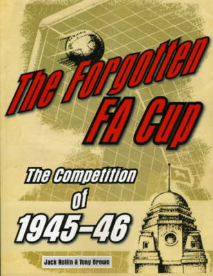 The Forgotten FA Cup: The Competition of 1945-46 (Paperback)