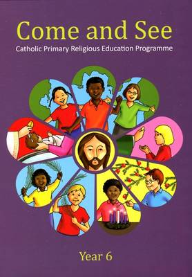 Come & See: Year 6: Catholic Primary Religious Education Programme (Spiral bound)