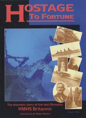 Hostage to Fortune: The Dramatic Story of the Last Olympian - HMHS "Britannic" (Hardback)