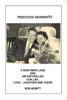 Precious Moments: A Northern lass and an Oxford lad. Our life, love, laughter and tears (Paperback)