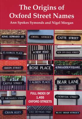 The Origins of Oxford Street Names - Ann Spokes Symonds