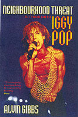 Neighbourhood Threat: On Tour with "Iggy Pop" (Paperback)
