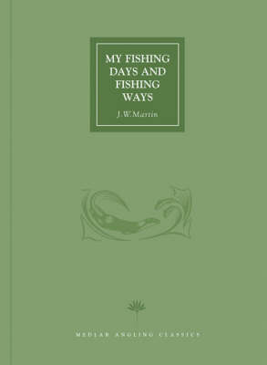 My Fishing Days and Fishing Ways (Hardback)