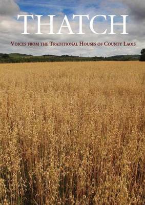 Thatch: Voices from the Traditional Houses of County Laois (Paperback)