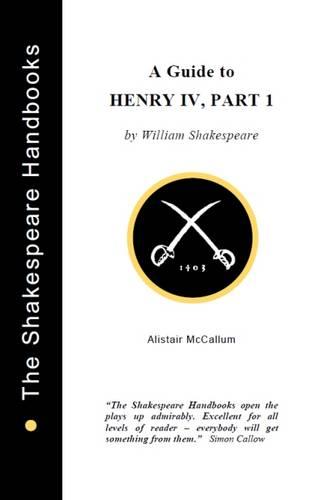 Henry IV Part 1: A Guide - The Shakespeare Handbooks (Paperback)