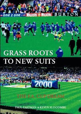 Grass Roots to New Suits: The F.A. Cup Dream (Paperback)