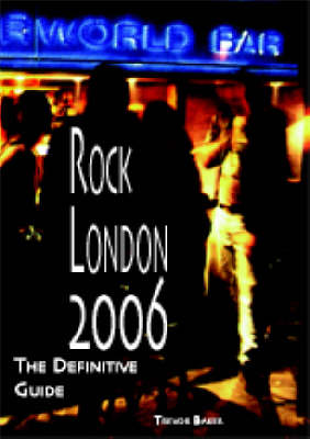 Rock London 2006: The Definitive Guide (Paperback)