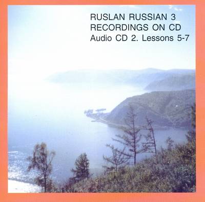 Ruslan Russian 3: Lessons 5-7: A Communicative Russian Course (CD-Audio)